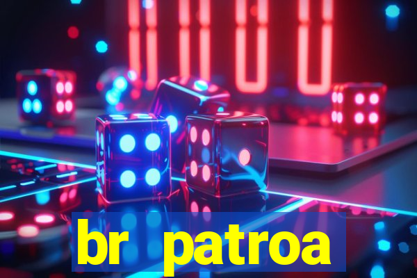 br patroa plataforma jogo online